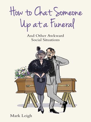 cover image of How to Chat Someone Up At a Funeral--And Other Awkward Social Situations